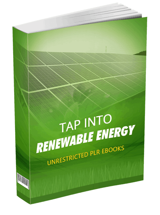 Tap Into Renewable Energy Unrestricted PLR eBook