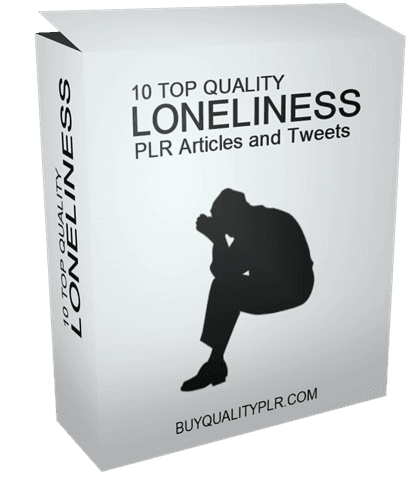 10 Top Quality Loneliness PLR Articles and Tweets 10 Top Quality Loneliness PLR Articles and Tweets