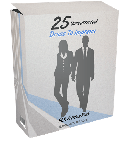 25 Unrestricted Dress To Impress PLR Articles Pack