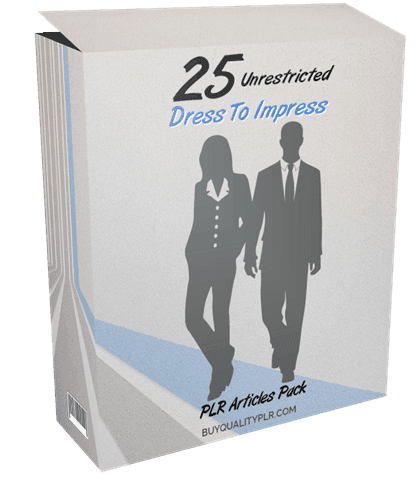 25 Unrestricted Dress To Impress PLR Articles Pack