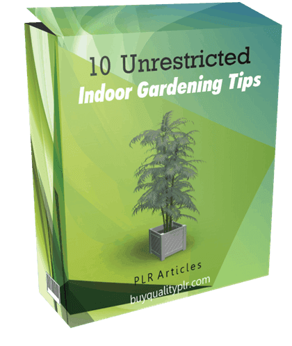 10 Unrestricted Indoor Gardening Tips PLR Articles