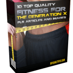 10 Top Quality Fitness for the Generation X PLR Articles Pack