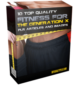 10 Top Quality Fitness for the Generation X PLR Articles and Images | PLR