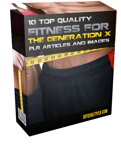 10 Top Quality Fitness for the Generation X PLR Articles Pack