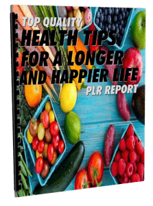 Top Quality Health Tips for a Longer and Happier Life PLR Report