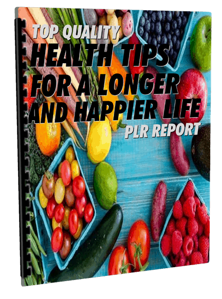 Top Quality Health Tips for a Longer and Happier Life PLR Report
