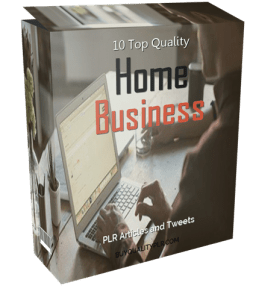 10 Top Quality Home Business PLR Articles and Tweets | PLR Content