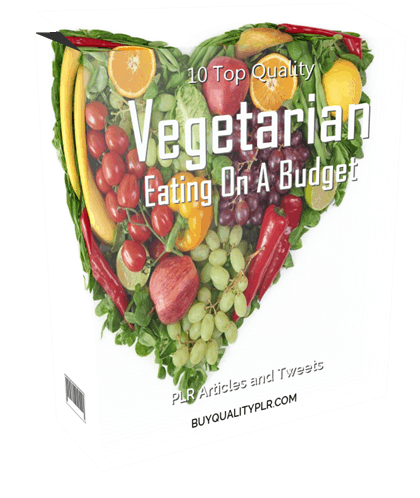 10 Top Quality Vegetarian Eating on a Budget PLR Articles and Tweets