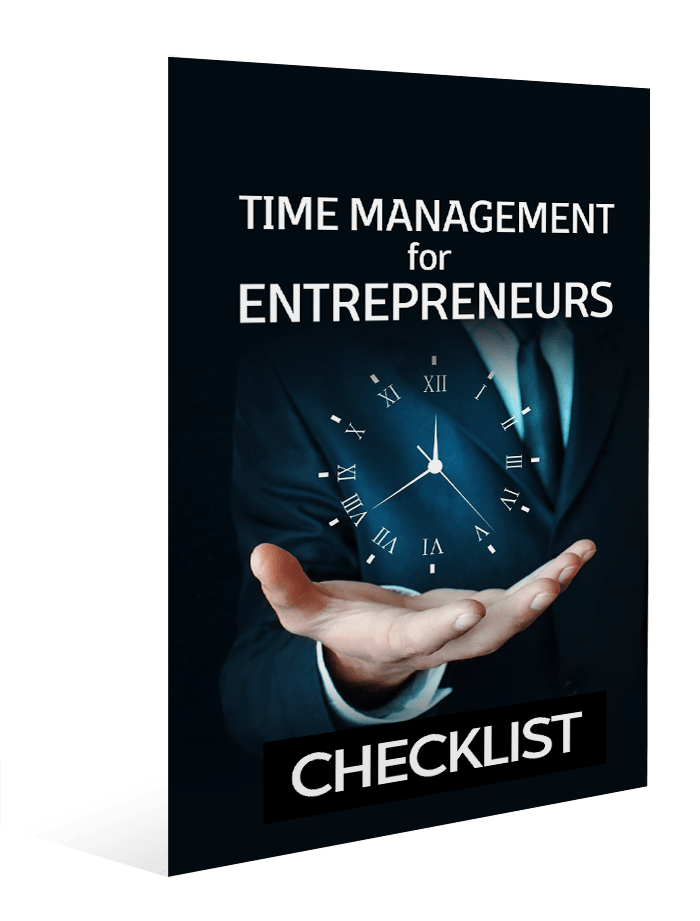 TIME MANAGEMENT FOR ENTREPRENEURS Checklist TIME MANAGEMENT FOR ENTREPRENEURS Checklist
