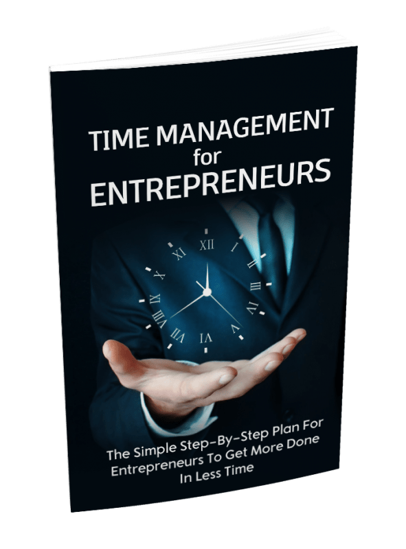 TIME MANAGEMENT FOR ENTREPRENEURS EBOOK TIME MANAGEMENT FOR ENTREPRENEURS EBOOK