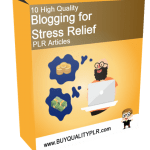 10 High Quality Blogging for Stress Relief PLR Articles