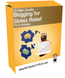 10 High Quality Blogging for Stress Relief PLR Articles