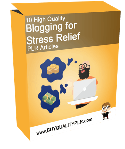 10 High Quality Blogging for Stress Relief PLR Articles