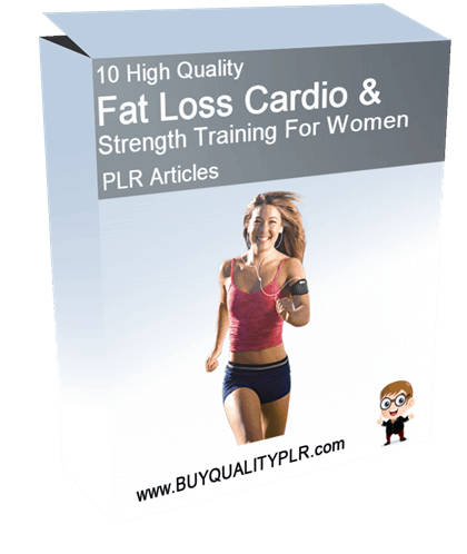 10 High Quality Fat Loss Cardio and Strength Training For Women PLR Articles