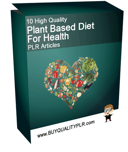 10 High Quality Plant Based Diet for Health PLR Articles