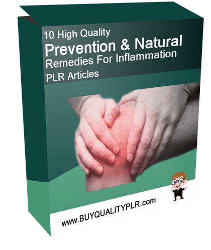 10 High Quality Prevention and Natural Remedies For Inflammation PLR Articles