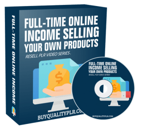 Full-Time Online Income Selling Your Own Products Resell PLR