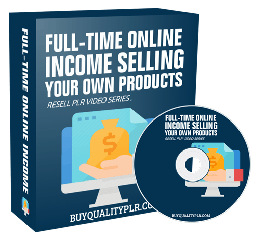 Full-Time Online Income Selling Your Own Products Resell PLR