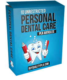 10 Unrestricted Personal Dental Care PLR Articles