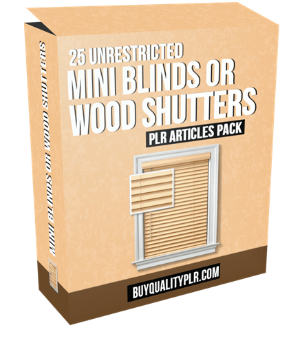 25 Unrestricted Mini Blinds or Wood Shutters PLR Articles Pack