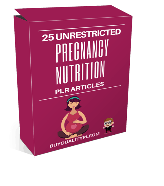25 Unrestricted Pregnancy Nutrition PLR Articles