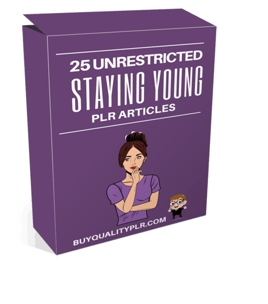25 Unrestricted Staying Young PLR Articles