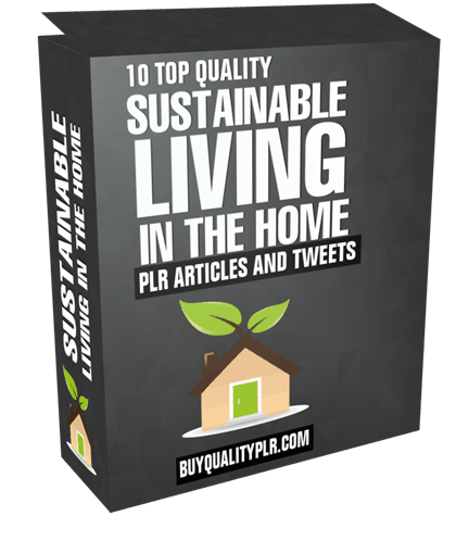 10 Top Quality Sustainable Living in the Home PLR Articles and Tweets