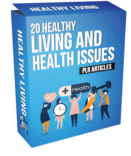 20 Healthy Living and Health Issues PLR Articles