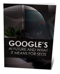 Googles AI Future and What It Means For SEOS