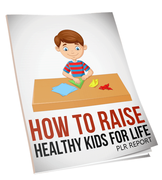 How To Raise Healthy Kids For Life Report