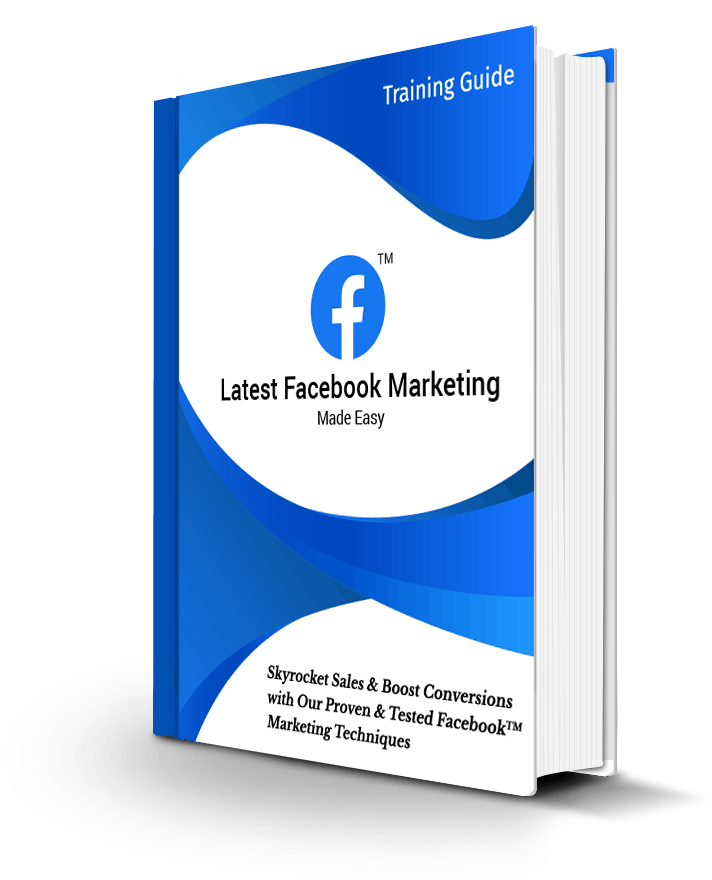 Latest Facebook Marketing Made Easy Training Guide