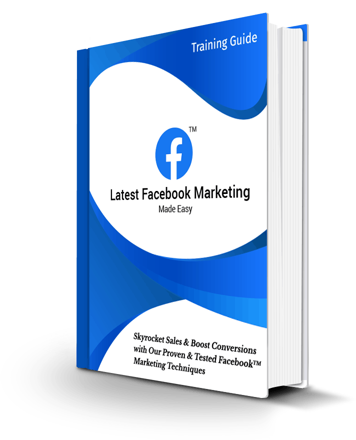 Latest Facebook Marketing Made Easy Training Guide Latest Facebook Marketing Made Easy Training Guide