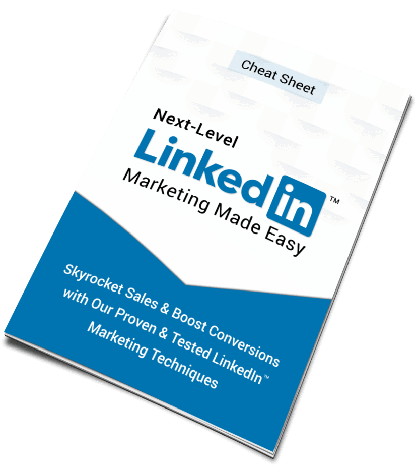 Next Level LinkedIn Marketing CheatSheet Next Level LinkedIn Marketing CheatSheet