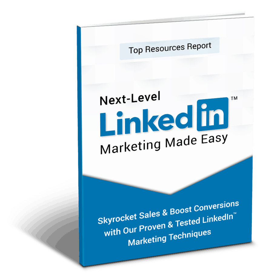 Next Level LinkedIn Marketing Top Resources Report Next Level LinkedIn Marketing Top Resources Report