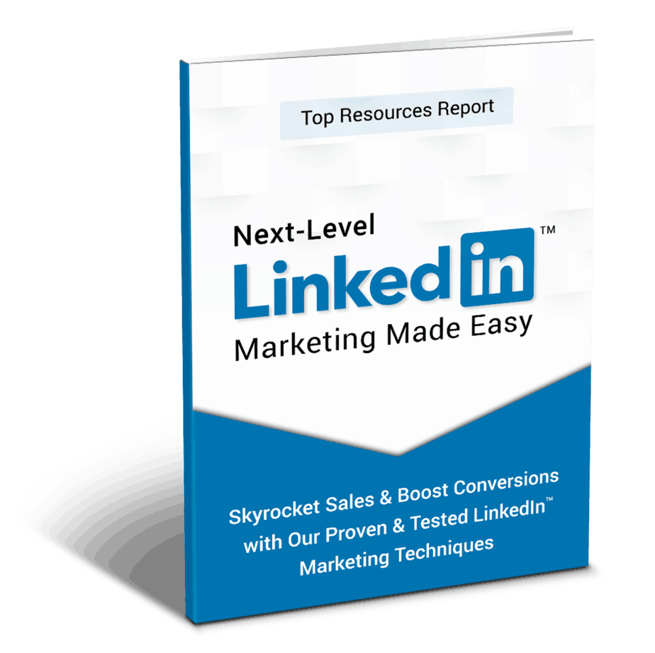 Next Level LinkedIn Marketing Top Resources Report