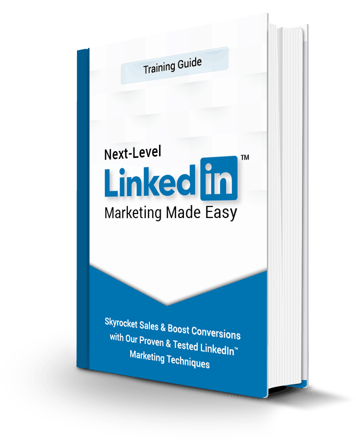 Next Level LinkedIn Marketing Training Guide