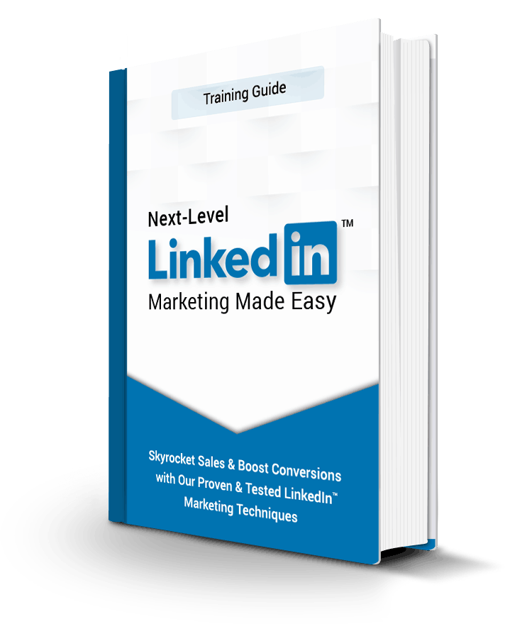 Next Level LinkedIn Marketing Training Guide Next Level LinkedIn Marketing Training Guide