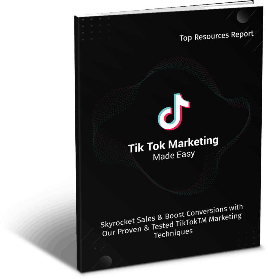 Tik Tok Marketing Made Easy Top Resources Report