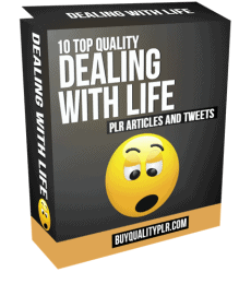 10 Top Quality Dealing with Life PLR Articles and Tweets