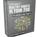 10 Top Quality Healthy Habits in Your 20s PLR Articles and Tweets