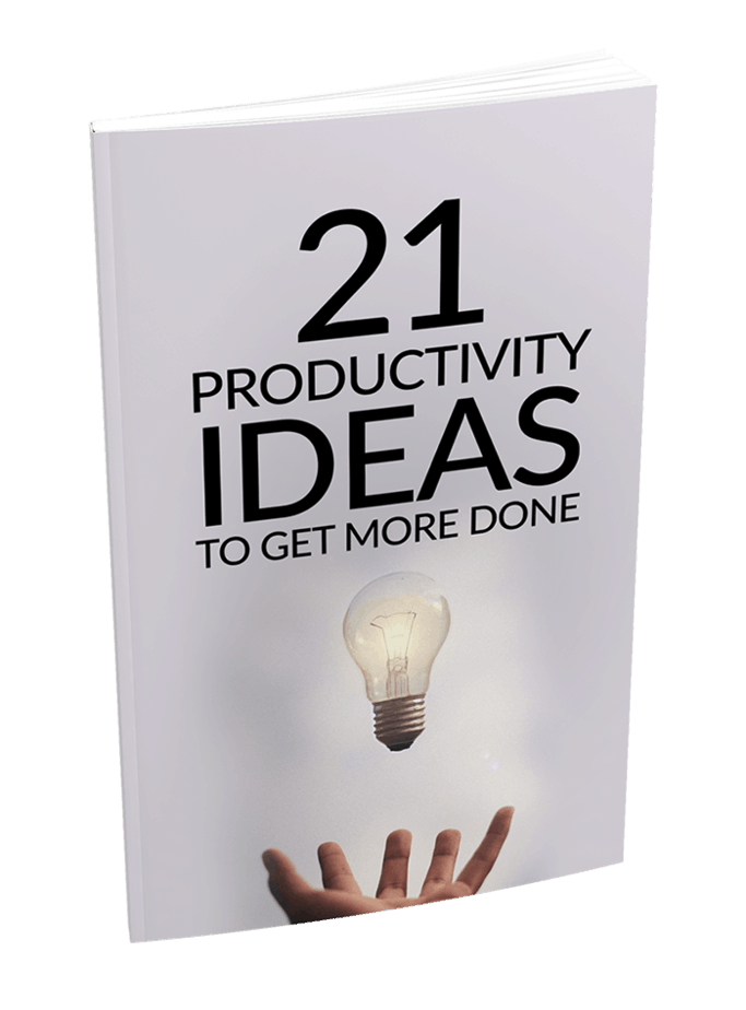 21 Productivity Ideas To Get More Done Ebook