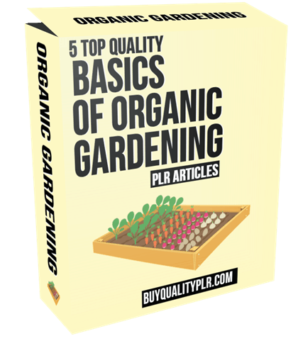 5 Top Quality Basics of Organic Gardening PLR Articles