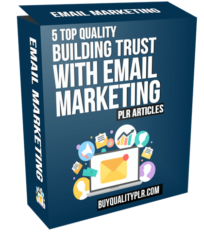 5 Top Quality Building Trust With Email Marketing PLR Articles