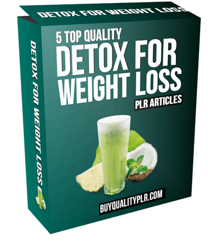5 Top Quality Detox For Weight Loss PLR Articles