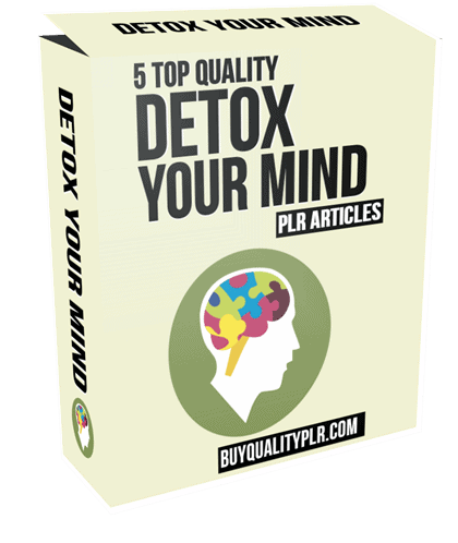 5 Top Quality Detox Your Mind PLR Articles