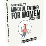 5 Top Quality Mindful Eating For Women PLR Articles