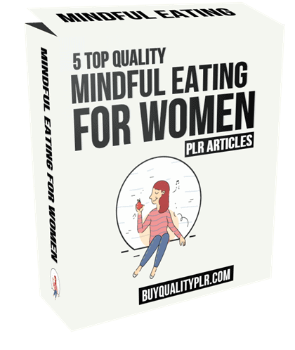 5 Top Quality Mindful Eating For Women PLR Articles