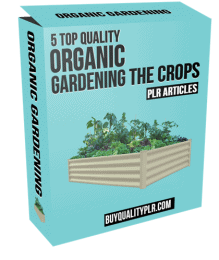 5 Top Quality Organic Gardening The Crops PLR Articles