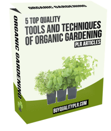 5 Top Quality Tools and Techniques of Organic Gardening PLR Articles