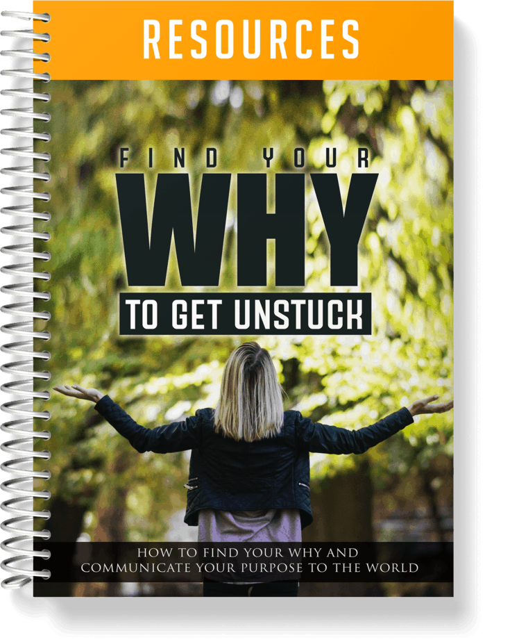 Find Your WHY To Get Unstuck Resources